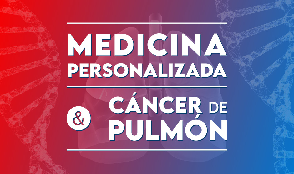Jornada centrada en el uso de la Medicina Personalizada en Cáncer de Pulmón.